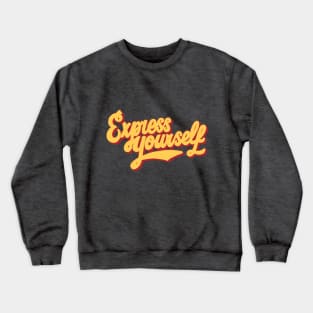 Express Yourself Crewneck Sweatshirt